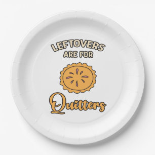 Leftovers Are For Quitters Funny Pie Thanksgiving  Paper Plate