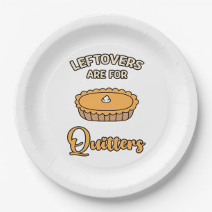 Leftovers Are For Quitters Funny Pie Thanksgiving  Paper Plate