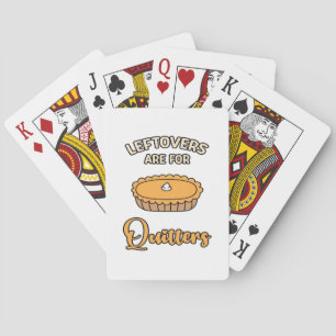 Leftovers Are For Quitters Funny Pie Thanksgiving  Playing Cards