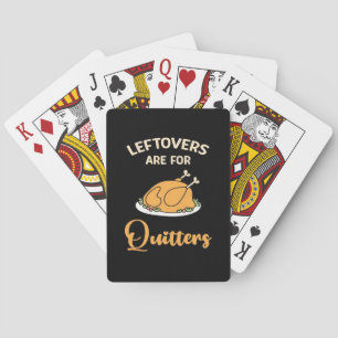 Leftovers Are For Quitters Funny Pie Thanksgiving  Playing Cards