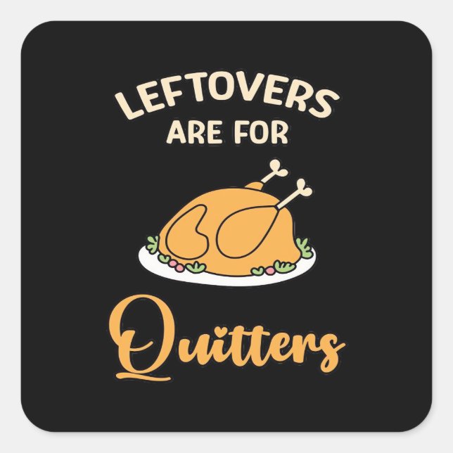 Leftovers Are For Quitters Funny Pie Thanksgiving  Square Sticker (Front)