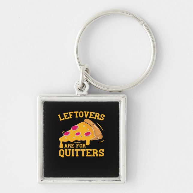 Leftovers Are For Quitters Funny Pizza Thanksgivin Keychain (Front)