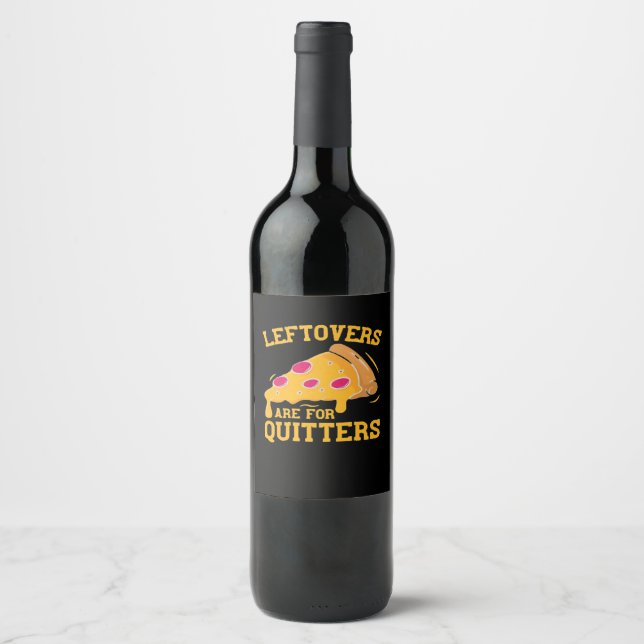 Leftovers Are For Quitters Funny Pizza Thanksgivin Wine Label (Front)