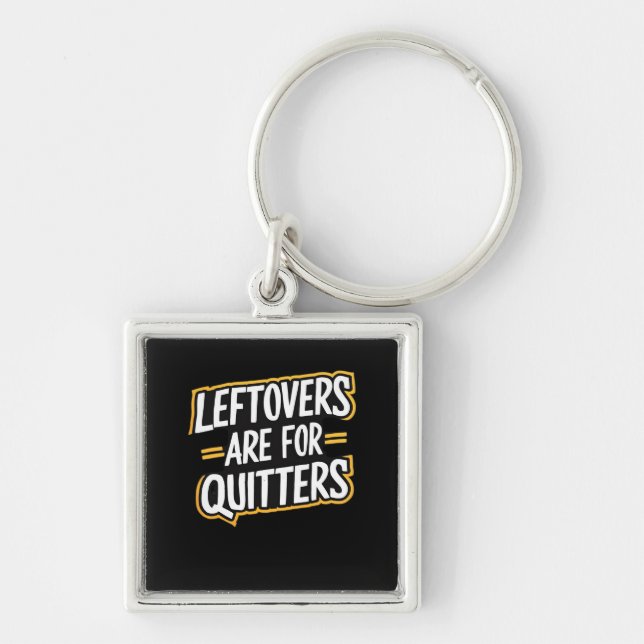 Leftovers Are For Quitters Funny Quote Thanksgivin Keychain (Front)