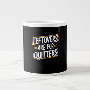 Leftovers Are For Quitters Funny Quote Thanksgivin Large Coffee Mug