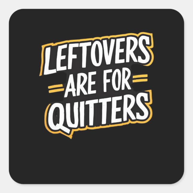 Leftovers Are For Quitters Funny Quote Thanksgivin Square Sticker (Front)