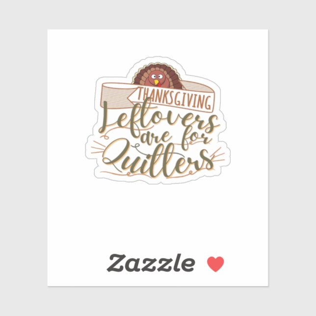 Leftovers Are For Quitters - Funny Thanksgiving (Sheet)