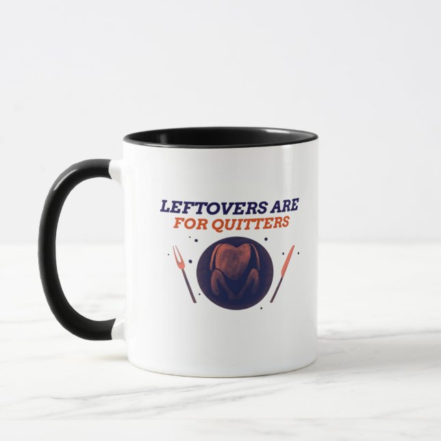 Leftovers Are For Quitters Funny Thanksgiving Clas Mug (Left)