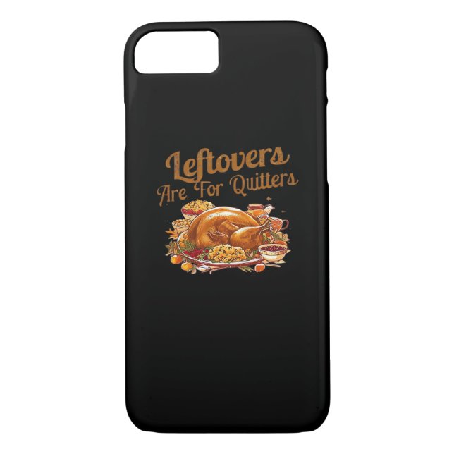 Leftovers Are For Quitters Funny Thanksgiving Day  Case-Mate iPhone Case (Back)
