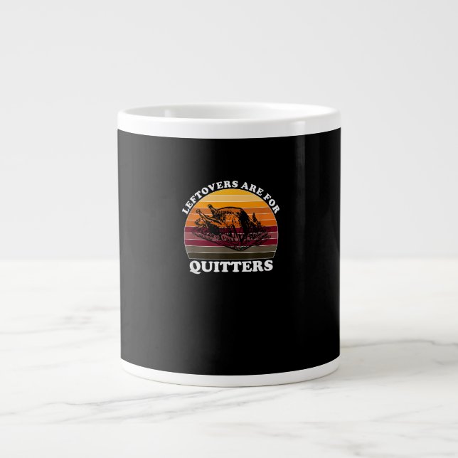 Leftovers Are For Quitters - Funny Thanksgiving Le Large Coffee Mug (Front)