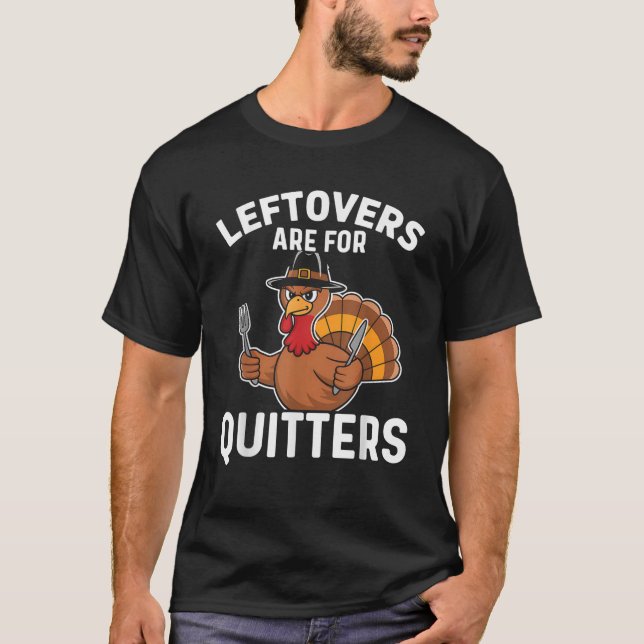 Leftovers Are For Quitters Funny Thanksgiving Men  T-Shirt (Front)