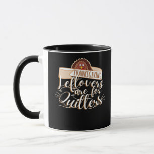 Leftovers Are For Quitters, Funny Thanksgiving Mug