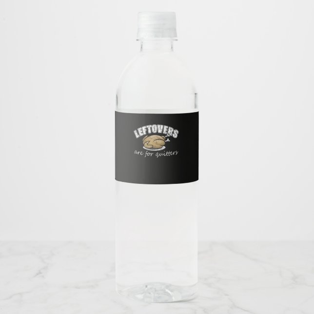 Leftovers Are For Quitters Funny Thanksgiving Nove Water Bottle Label (Front)