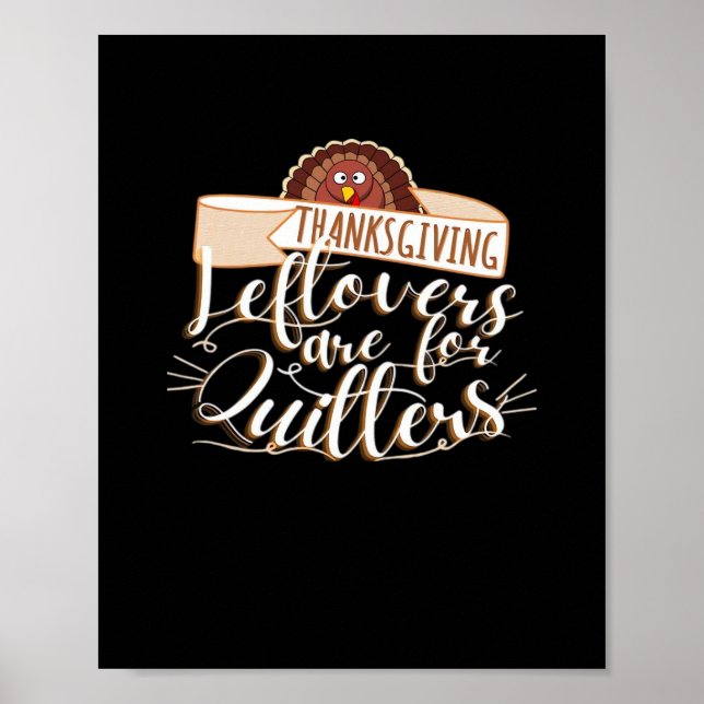 Leftovers Are For Quitters, Funny Thanksgiving Poster (Front)