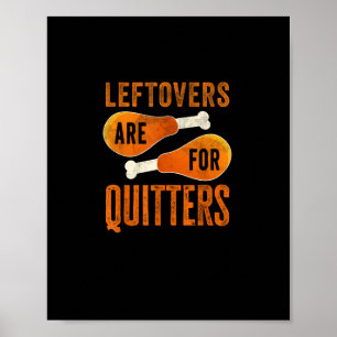Leftovers Are For Quitters Funny Thanksgiving Quot Poster
