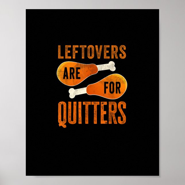 Leftovers Are For Quitters Funny Thanksgiving Quot Poster (Front)