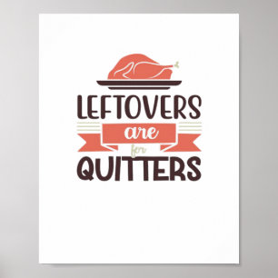 Leftovers Are For Quitters Funny Thanksgiving Quot Poster