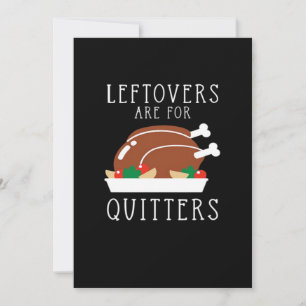Leftovers Are For Quitters - Funny Thanksgiving Tu Holiday Card