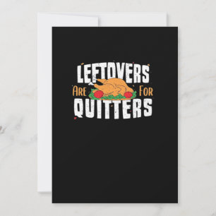Leftovers Are For Quitters Funny Thanksgiving Turk Holiday Card
