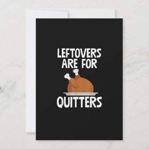 Leftovers Are For Quitters Funny Thanksgiving Turk Holiday Card