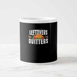 Leftovers Are For Quitters Funny Thanksgiving Turk Large Coffee Mug