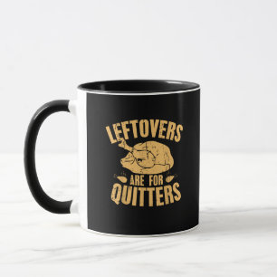 Leftovers Are For Quitters Funny Thanksgiving Turk Mug