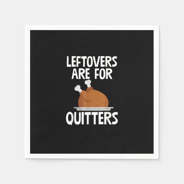 Leftovers Are For Quitters Funny Thanksgiving Turk Napkin (Front)