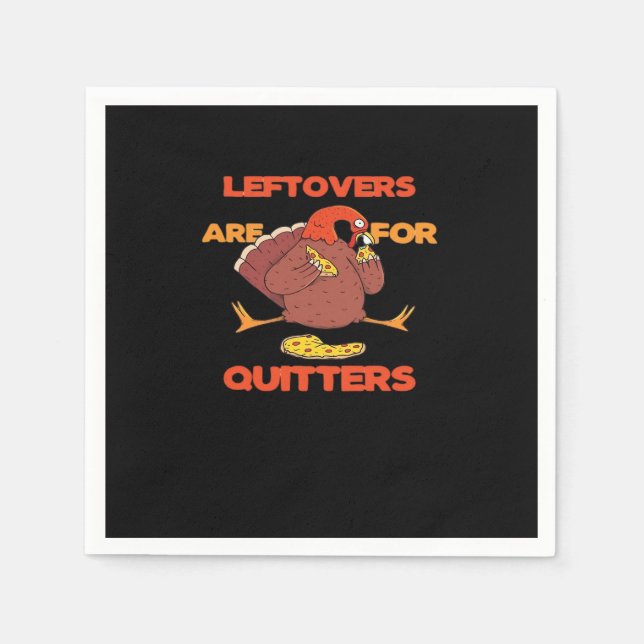 Leftovers Are For Quitters Funny Thanksgiving Turk Napkin (Front)