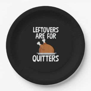 Leftovers Are For Quitters Funny Thanksgiving Turk Paper Plate