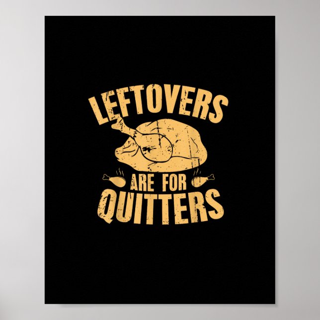 Leftovers Are For Quitters Funny Thanksgiving Turk Poster (Front)