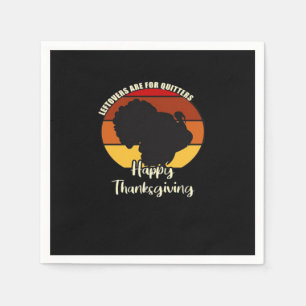 Leftovers Are For Quitters - Happy Thanksgiving Napkin