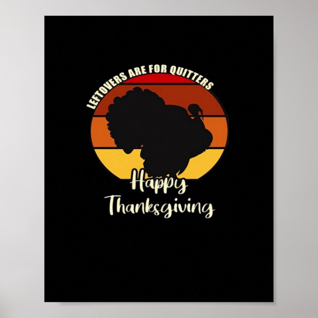 Leftovers Are For Quitters - Happy Thanksgiving Poster (Front)
