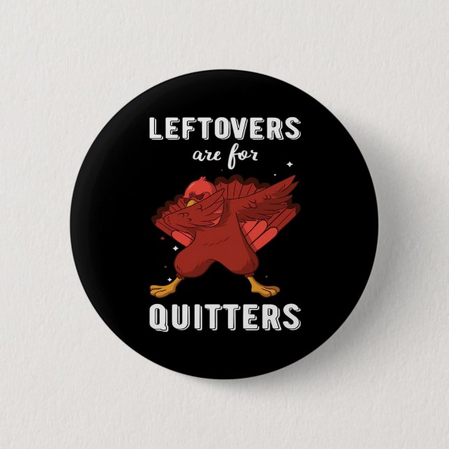 Leftovers Are For Quitters III Classic Funny Retro 2 Inch Round Button (Front)