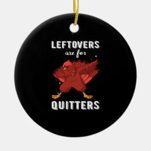 Leftovers Are For Quitters III Classic Funny Retro Ceramic Ornament