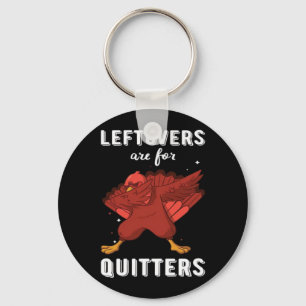 Leftovers Are For Quitters III Classic Funny Retro Keychain