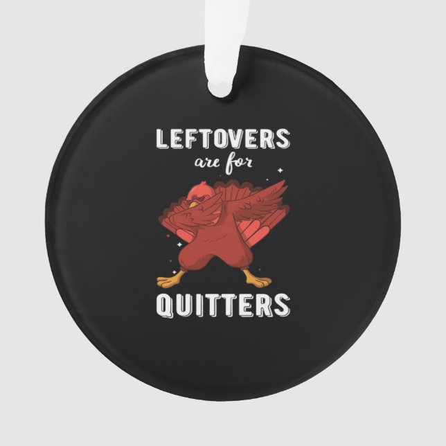 Leftovers Are For Quitters III Classic Funny Retro Ornament (Front)