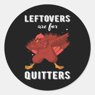 Leftovers Are For Quitters III Classic Funny Retro Round Sticker