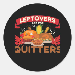 Leftovers Are For Quitters Minimal Creative Classic Round Sticker