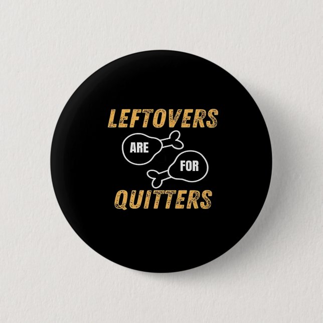 Leftovers Are For Quitters Retro Graphic 2 Inch Round Button (Front)