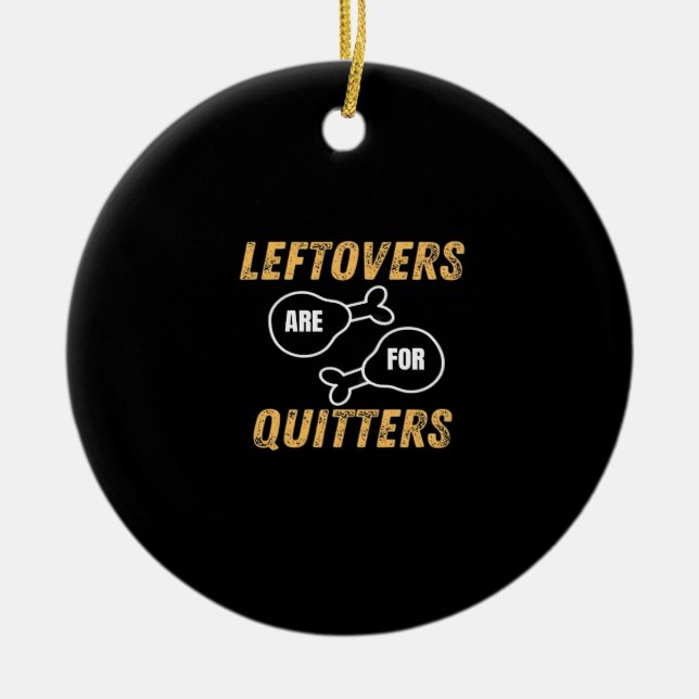 Leftovers Are For Quitters Retro Graphic Ceramic Ornament (Front)