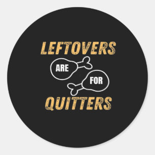 Leftovers Are For Quitters Retro Graphic Classic Round Sticker