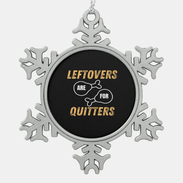 Leftovers Are For Quitters Retro Graphic Snowflake Pewter Christmas Ornament (Front)