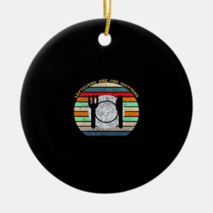 Leftovers Are For Quitters Retro Vintage Funny Tha Ceramic Ornament