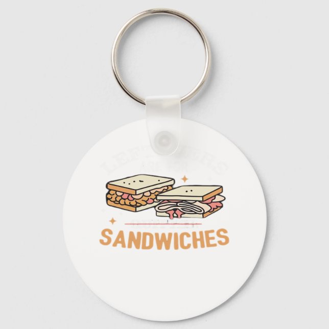 Leftovers Are For Quitters Sandwichers Essential Keychain (Front)