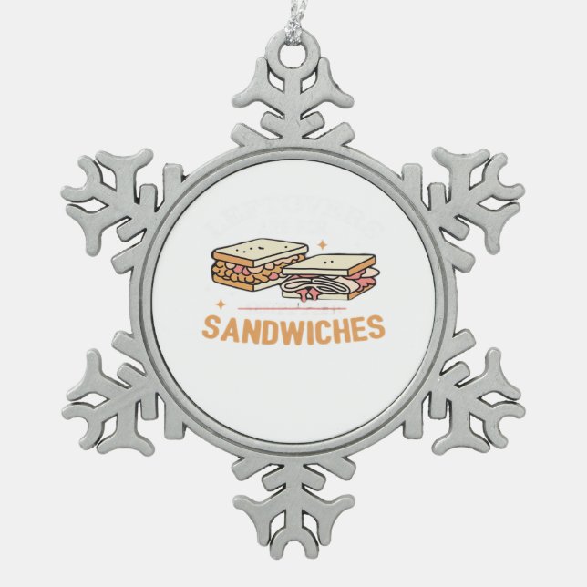 Leftovers Are For Quitters Sandwichers Essential Snowflake Pewter Christmas Ornament (Front)