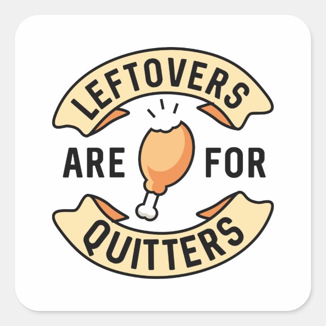 Leftovers Are For Quitters Square Sticker (Front)