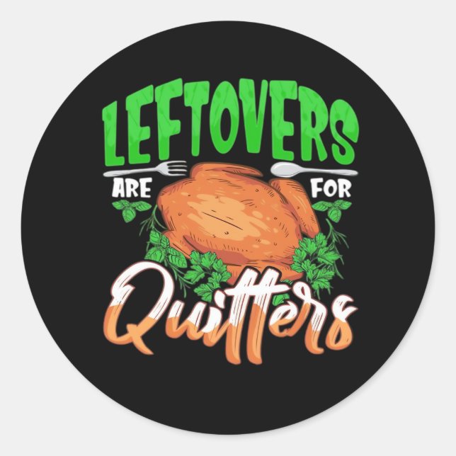 Leftovers Are For Quitters - Thanksgiving Christma Classic Round Sticker (Front)