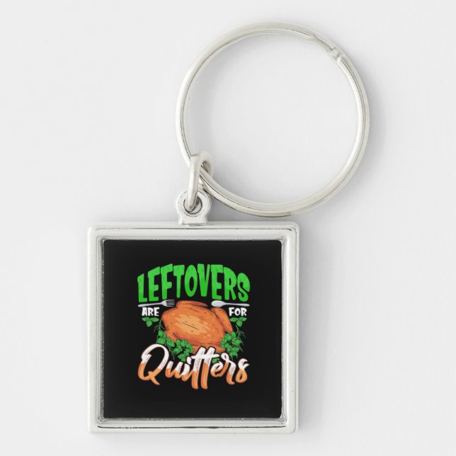 Leftovers Are For Quitters - Thanksgiving Christma Keychain (Front)