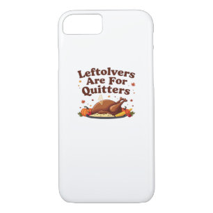 Leftovers Are For Quitters - Thanksgiving Day Clas Case-Mate iPhone Case