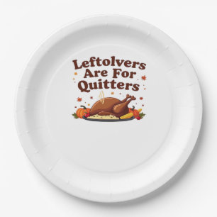 Leftovers Are For Quitters - Thanksgiving Day Clas Paper Plate